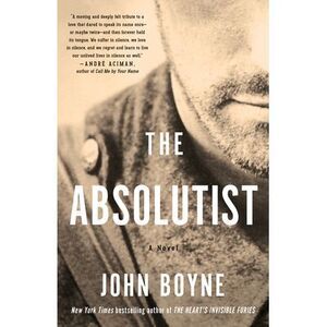The Absolutist: A Novel by the Author of the Heart's Invisible Furies -- John Bo